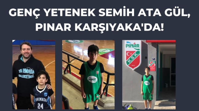 Genç yetenek Semih Ata Gül, Pınar Karşıyaka’da!